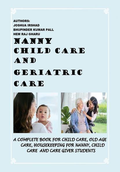 A Complete Book For Child Care Old Age Care Housekeeping For Nanny and Care Giver Students