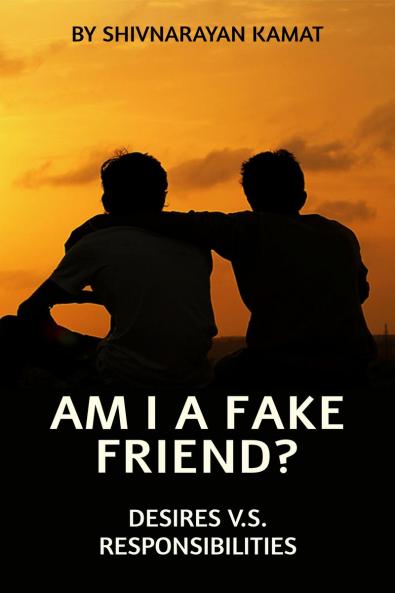 Am I A Fake Friend ?