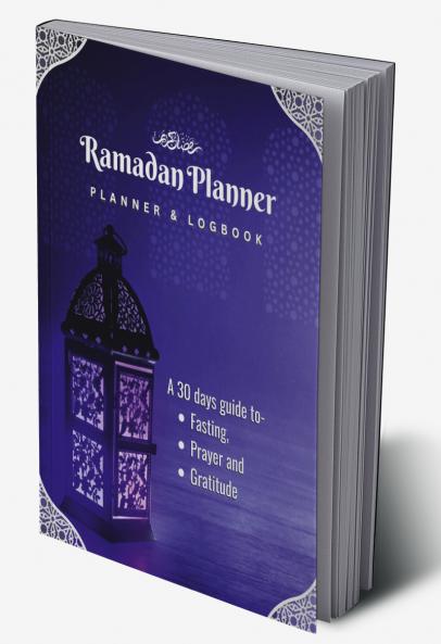 Ramadan Planner and Logbook: : A Guided Journal and Planner With 30 Hadith and Reflections on Good Deeds Seek the Blessings Of Ramadan With a Perfect Planner and Logbook