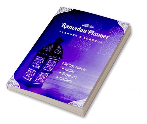 Ramadan Planner and Logbook: : A Guided Journal and Planner With 30 Hadith and Reflections on Good Deeds Seek the Blessings Of Ramadan With a Perfect Planner and Logbook