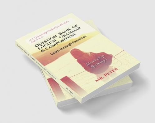 Question Bank of English Grammar &amp; Composition: Learn through Exercises