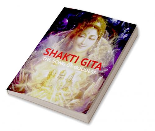 SHAKTI GITA: THE SONG OF GODDESS