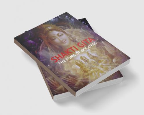 SHAKTI GITA: THE SONG OF GODDESS
