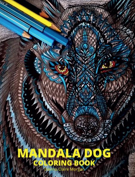 Mandala Dog Coloring Book: Stress Relieving Mandala Designs with Dogs for Adults |  Premium Coloring Pages with Amazing Designs | Relaxation Meditation and Happiness Coloring Book with Mandala Dog...