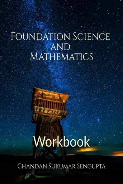 Foundation Science and Mathematics Workbook: Selected Worksheets of Science and Mathematics for Grade V of CBSE ICSE and State Boards