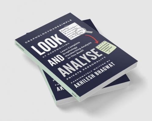 Look And Analyse: Learn Complete Graphology Handwriting Analysis In This Book!