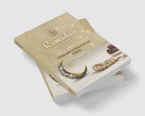 Ramadan Planner and Logbook 2023: 30 Hadith &amp; 30 Days of Fasting Prayer and Gratitude Seek The Blessings of Ramadan With A Perfect Planner and Logbook