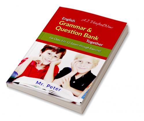 English Grammar &amp;amp; Question Bank Together: For Class 6 to 12 (Learn through Exercise)
