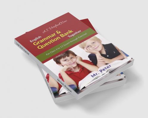 English Grammar &amp;amp; Question Bank Together: For Class 6 to 12 (Learn through Exercise)