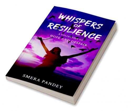 Whispers of Resilience: A Collection of Hope and Despair