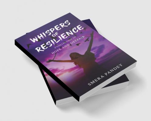 Whispers of Resilience: A Collection of Hope and Despair