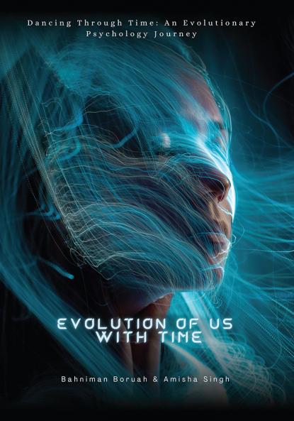 Evolution of Us with Time - Dancing Through Time: An Evolutionary Psychology Journey