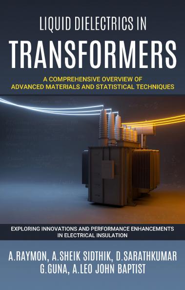 Liquid Dielectrics in Transformers: A Comprehensive Overview of Advanced Materials and Statistical Techniques - Exploring Innovations and Performance Enhancements in Electrical Insulation