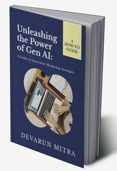 Unleashing the Power of Gen AI: A Guide to Innovative Marketing Strategies