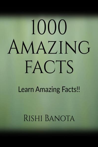1000 Amazing Facts
