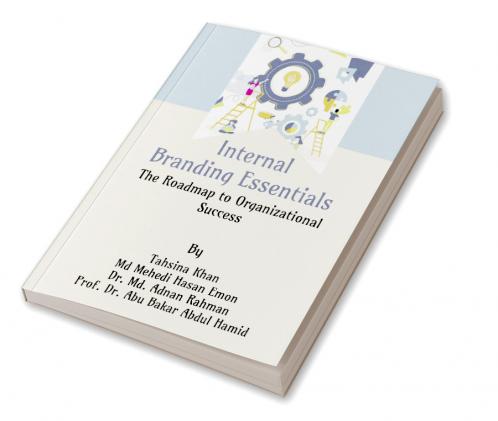 Internal Branding Essentials: The Roadmap to Organizational Success