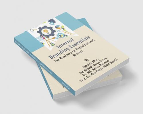 Internal Branding Essentials: The Roadmap to Organizational Success
