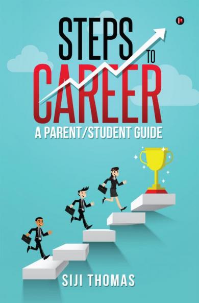 Steps to Career : A parent/student guide