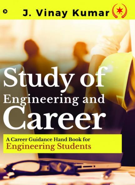 Study of Engineering and Career : A Career Guidance Hand Book for Engineering Students