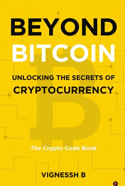 Beyond Bitcoin Unlocking the Secrets of Cryptocurrency: The Crypto Code Book
