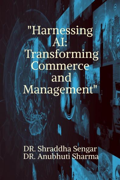 &quot;Harnessing AI: Transforming Commerce and Management&quot;