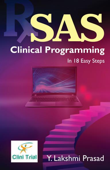 SAS Clinical Programming : In 18 Easy Steps
