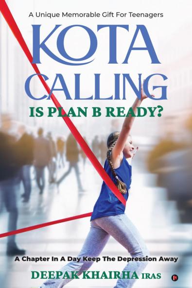 KOTA CALLING : IS PLAN B READY?: A CHAPTER IN A DAY KEEP THE DEPRESSION AWAY