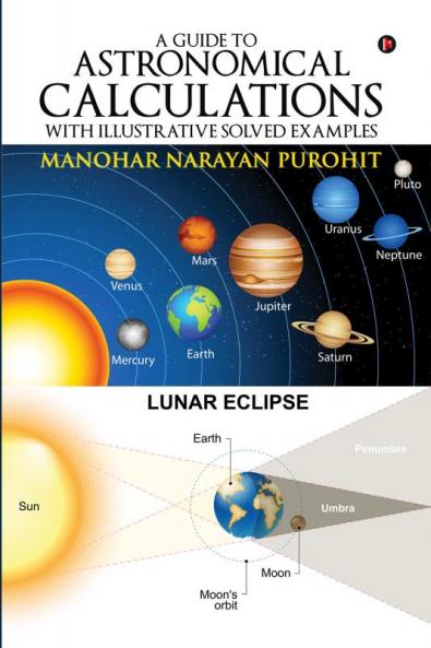 A Guide to Astronomical Calculations : With Illustrative Solved Examples
