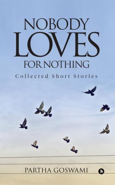 Nobody Loves for Nothing : Collected Short Stories