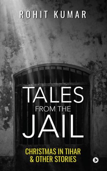 Tales from the Jail : Christmas in Tihar & Other Stories