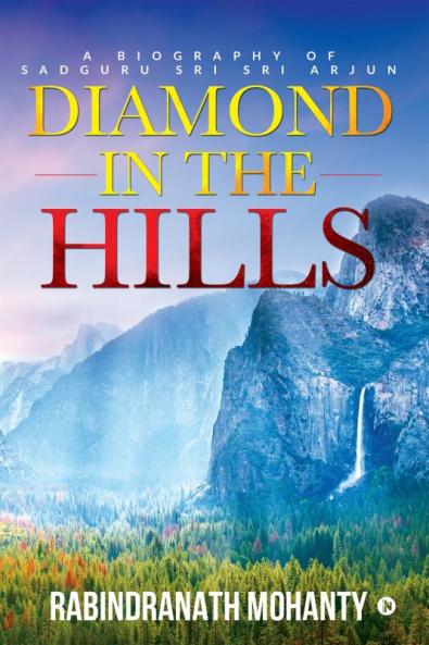 DIAMOND IN THE HILLS : A BIOGRAPHY OF SADGURU SRI SRI ARJUN