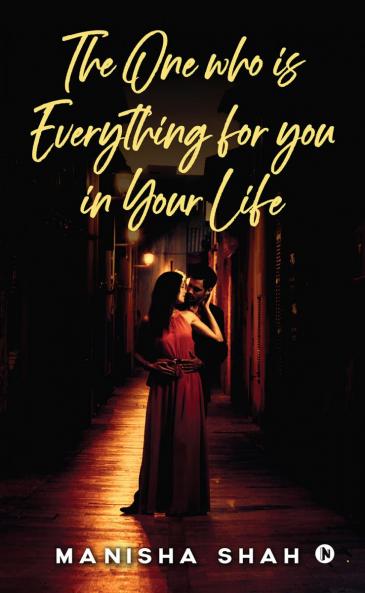 THE ONE WHO IS EVERYTHING FOR YOU IN YOUR LIFE: None
