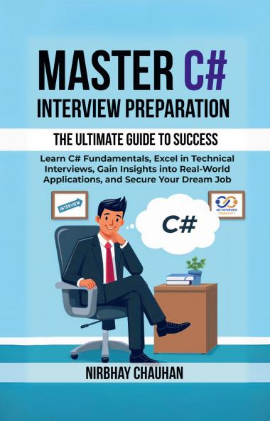 Master C# Interview Preparation: Learn C# Fundamentals Excel in Technical Interview Gain insights into real-world applications and secure your dream job.