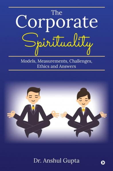 The Corporate Spirituality: Models Measurements Challenges Ethics and Answers