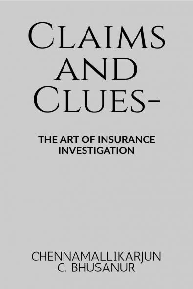 Claims and Clues-: The art of Insurance Investigation