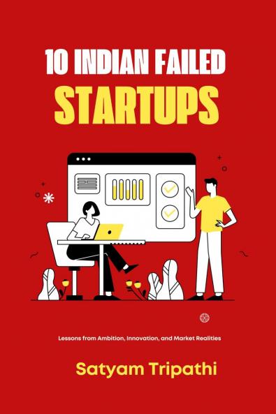 10 Indian Failed Startups: Lessons Ambition Innovation and Market Realities