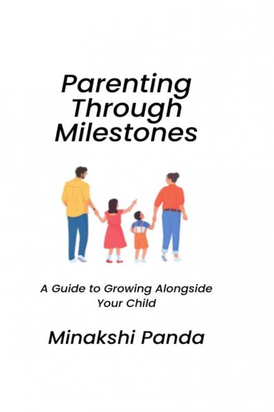 Parenting Through Milestones: A Guide to Growing Alongside Your Child