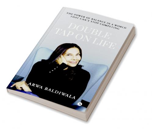 Double Tap on Life: The Power of Balance in a World that Can't Stop Competing