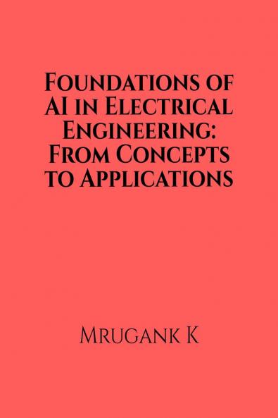Foundations of AI in Electrical Engineering: From Concepts to Applications