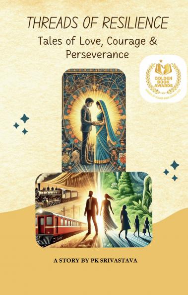 Threads of Resilience: Tales of Love Courage and Perseverance