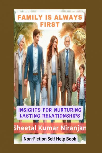 FAMILY IS ALWAYS FIRST: Insights for nurturing lasting relationships