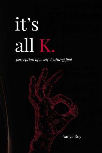 It’s all K.: perception of a self-loathing fool