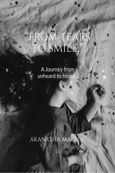 FROM TEARS TO SMILE: A journey from unheard to heard