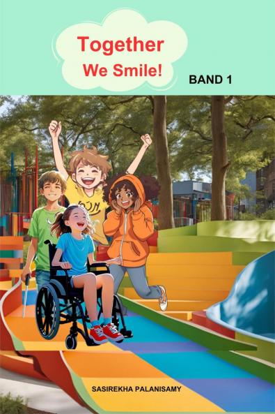 Together We Smile: Children story about Inclusion and Power of friendship