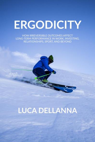 Ergodicity: How irreversible outcomes affect long-term performance in work investing relationships sport and beyond