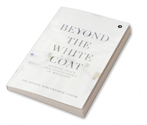 Beyond the White Coat: Finding Peace and Fulfillment in Medicine