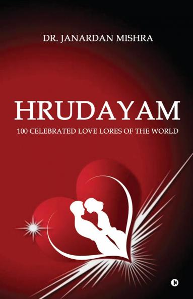 HRUDAYAM: 100 CELEBRATED LOVE LORES OF THE WORLD