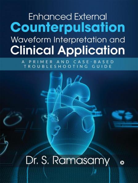 Enhanced External Counterpulsation Waveform Interpretation and Clinical Application: A Primer and Case-Based Troubleshooting Guide