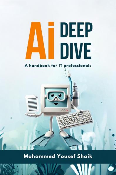 AI Deep Dive: A handbook for IT professionals