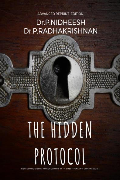 THE HIDDEN PROTOCOL: Revolutionizing Homoeopathy: A Data-Driven Approach to Healing